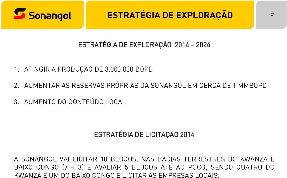 AUMENTO DO CONTEÚDO LOCAL ESTRATÉGIA DE LICITAÇÃO 2014 A SONANGOL VAI LICITAR 10 BLOCOS, NAS BACIAS