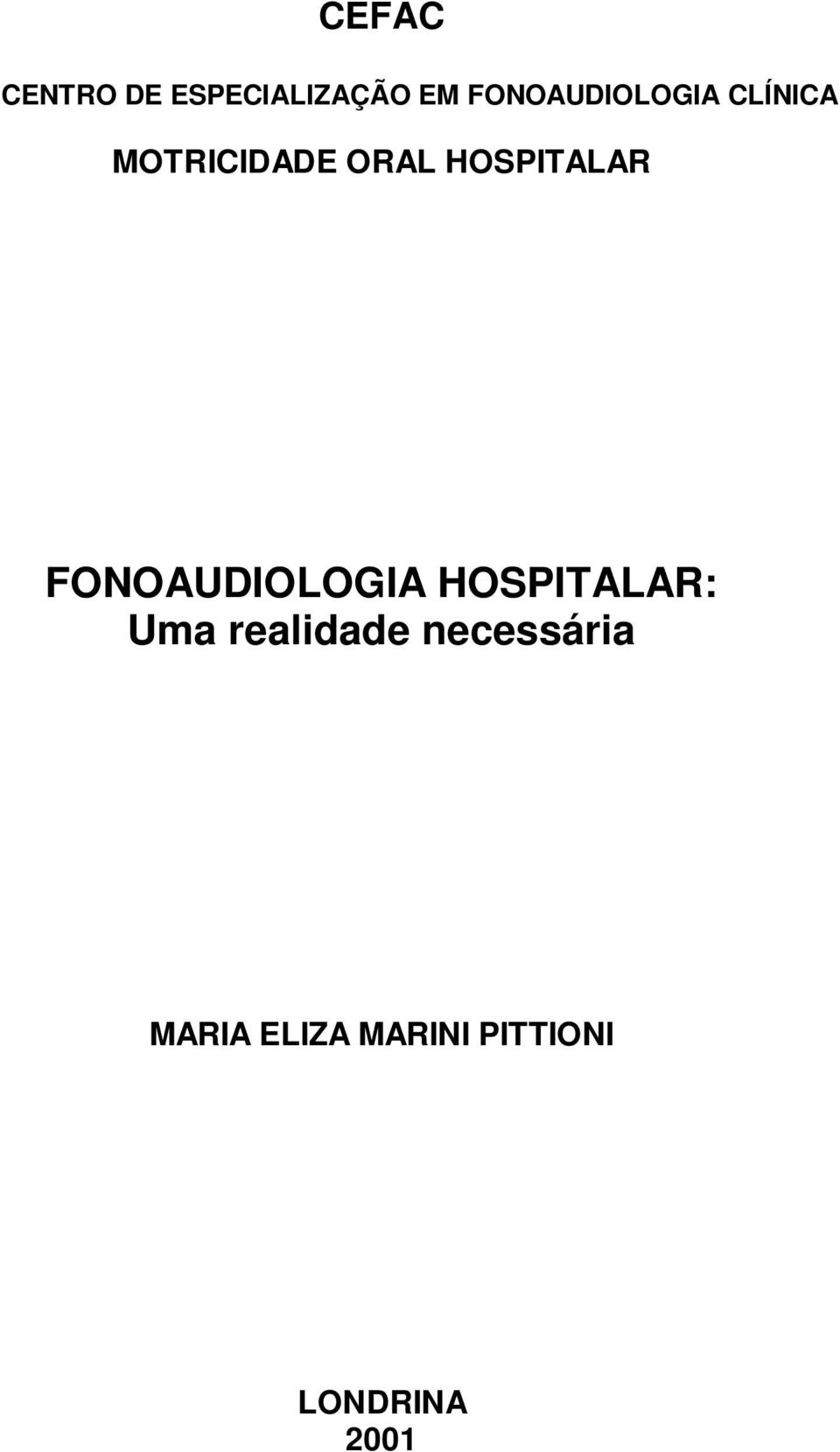 HOSPITALAR FONOAUDIOLOGIA HOSPITALAR: Uma