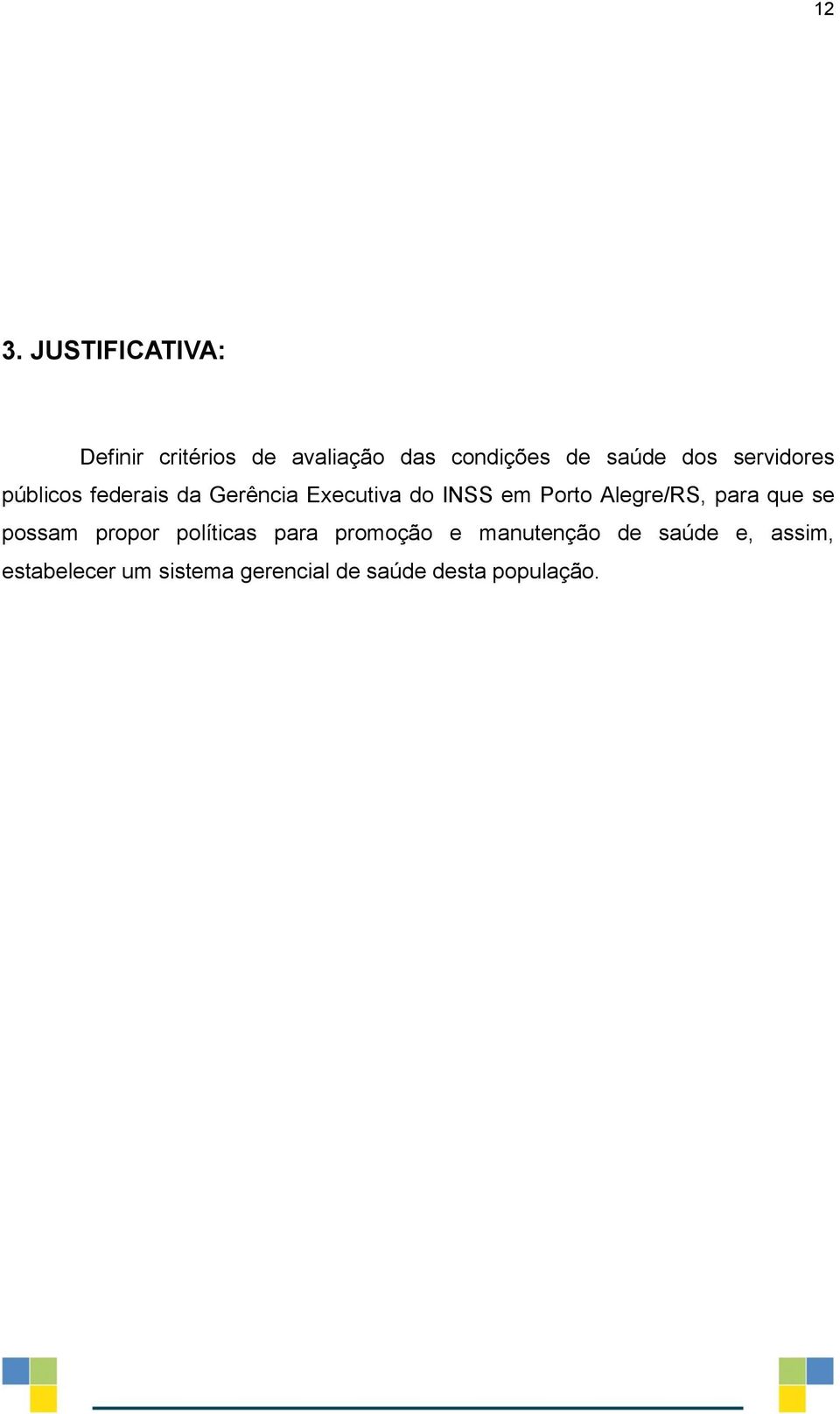 Alegre/RS, para que se possam propor políticas para promoção e manutenção