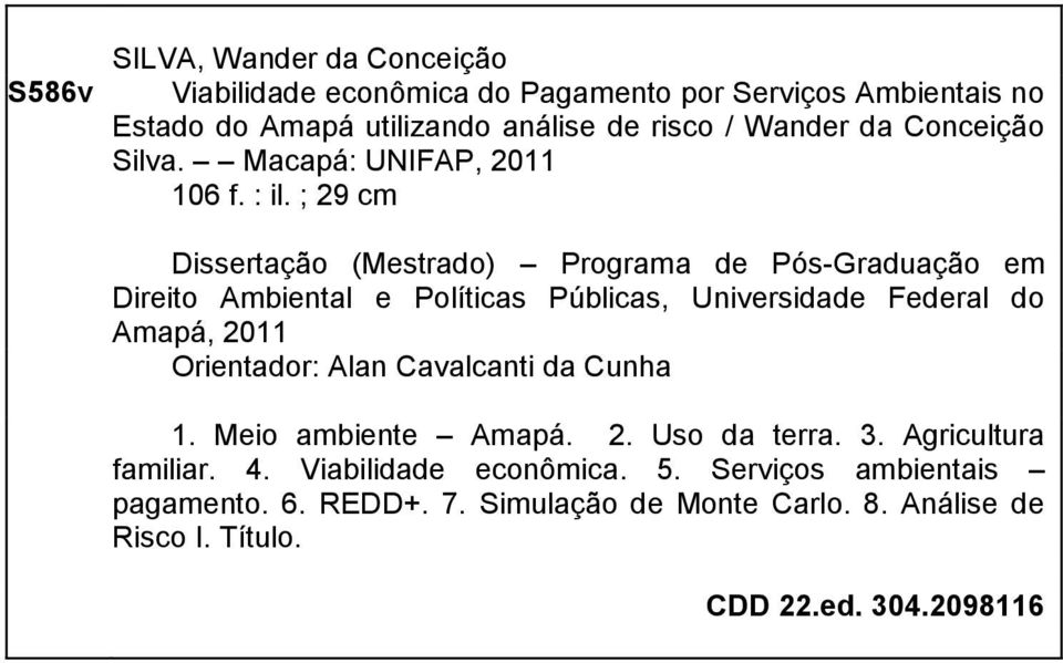 ; 29 cm Dissertação (Mestrado) Programa de Pós-Graduação em Direito Ambiental e Políticas Públicas, Universidade Federal do Amapá, 2011 Orientador: