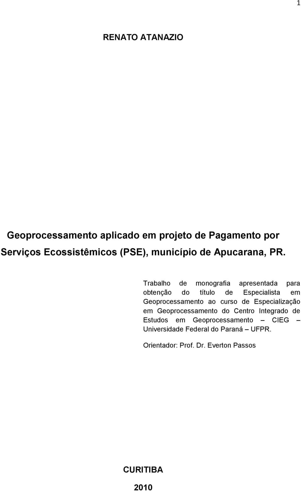 Trabalho de monografia apresentada para obtenção do título de Especialista em Geoprocessamento ao curso