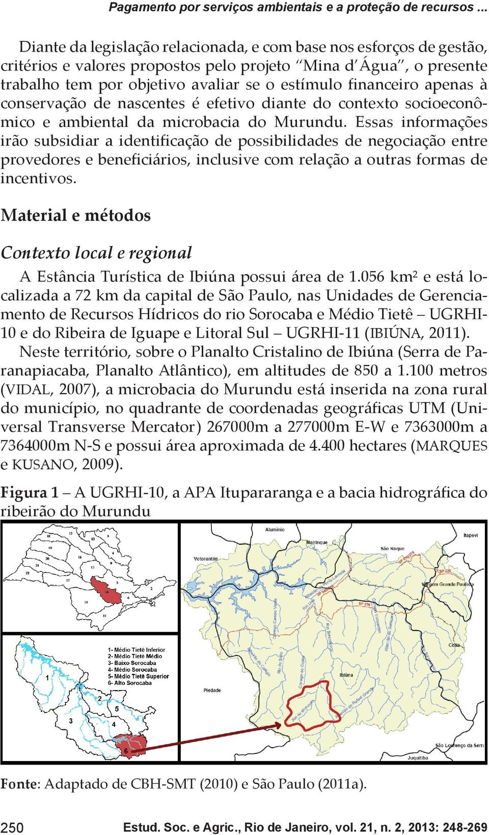 apenas à conservação de nascentes é efetivo diante do contexto socioeconômico e ambiental da microbacia do Murundu.