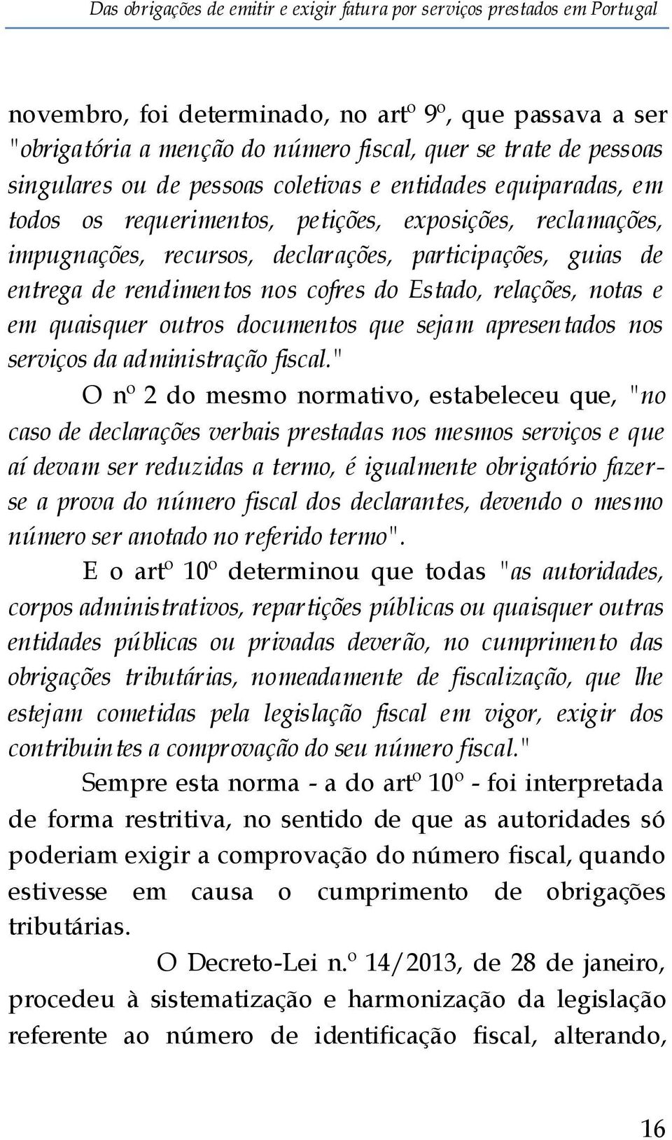 documentos que sejam apresentados nos serviços da administração fiscal.