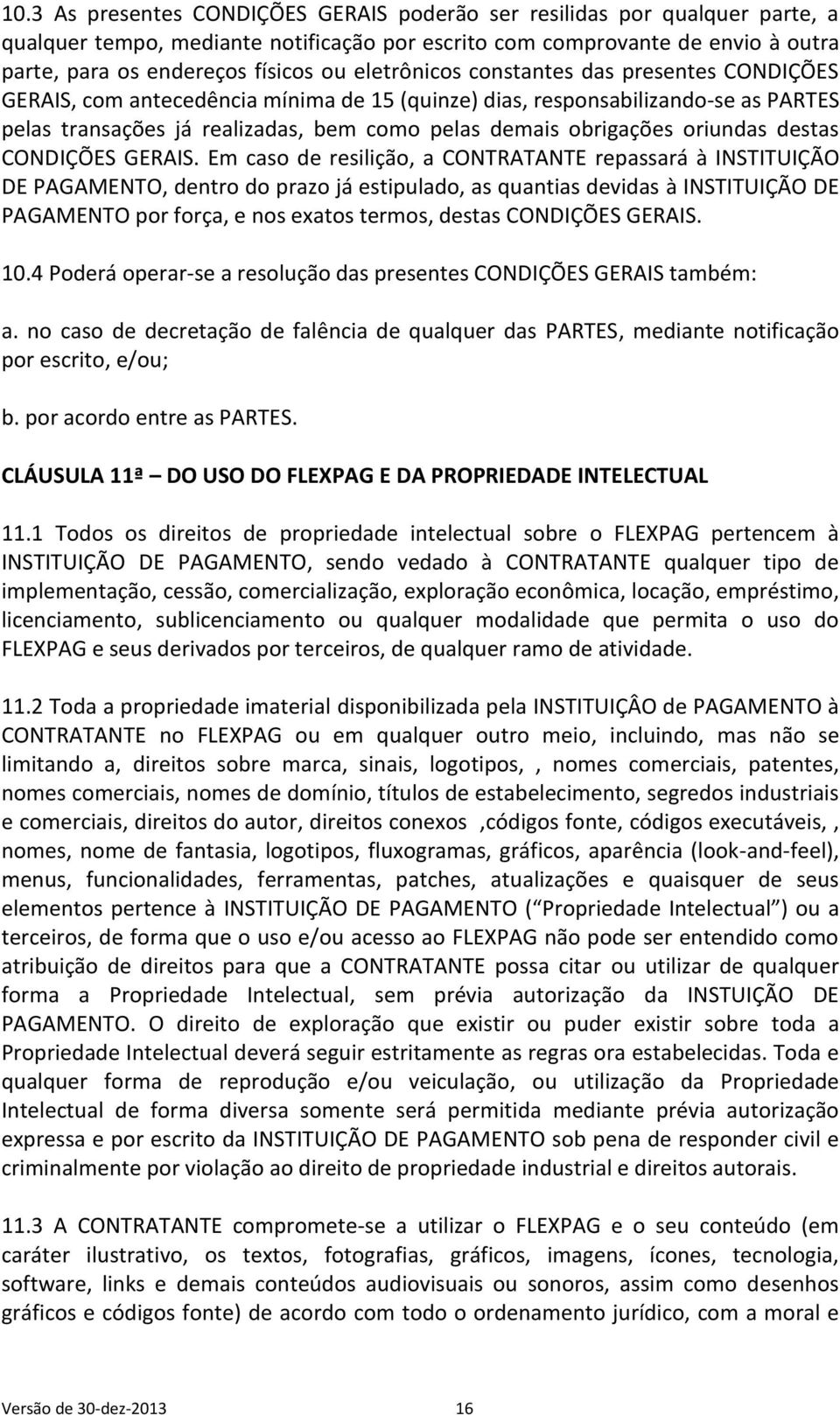 oriundas destas CONDIÇÕES GERAIS.