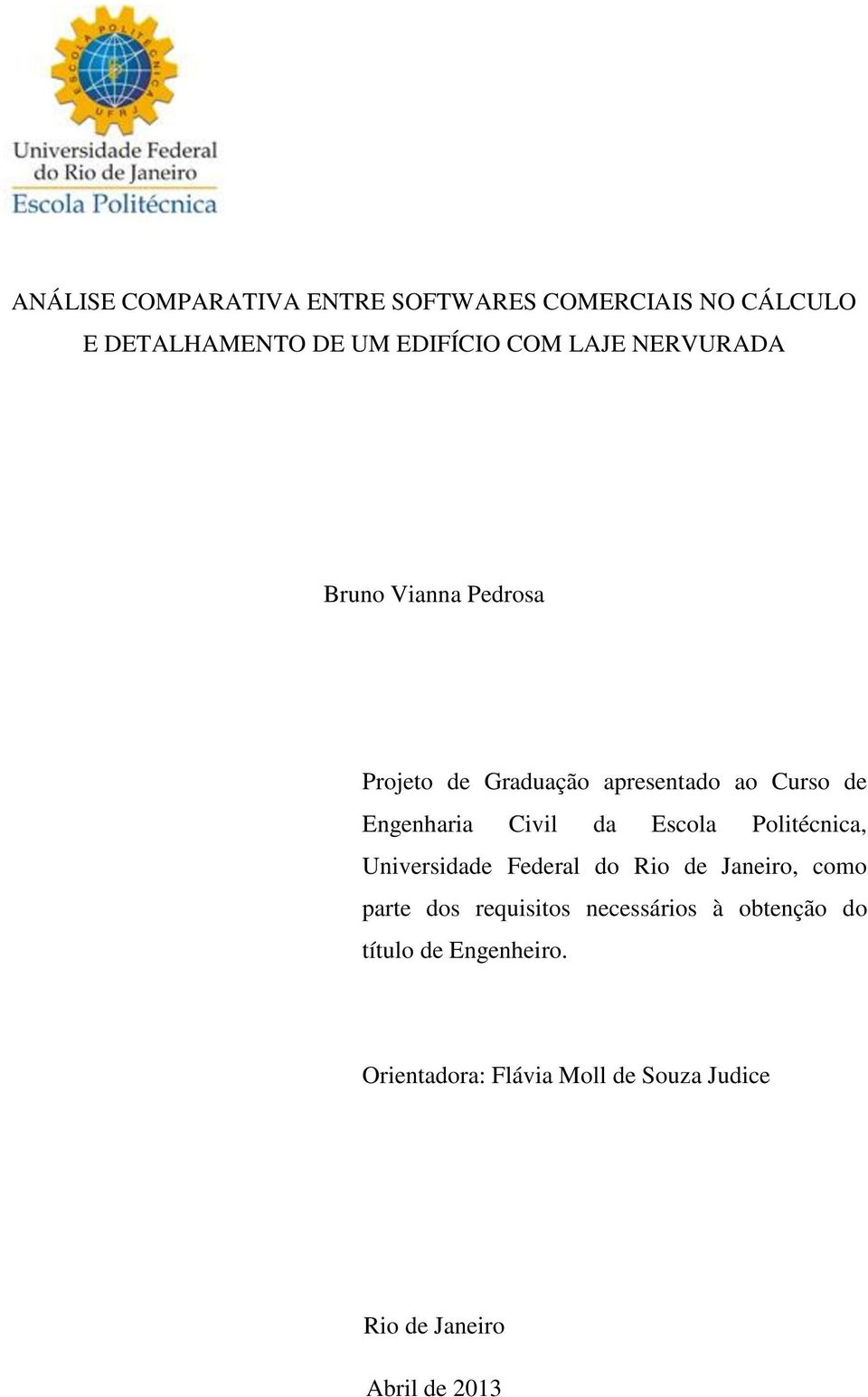 Escola Politécnica, Universidade Federal do Rio de Janeiro, como parte dos requisitos necessários