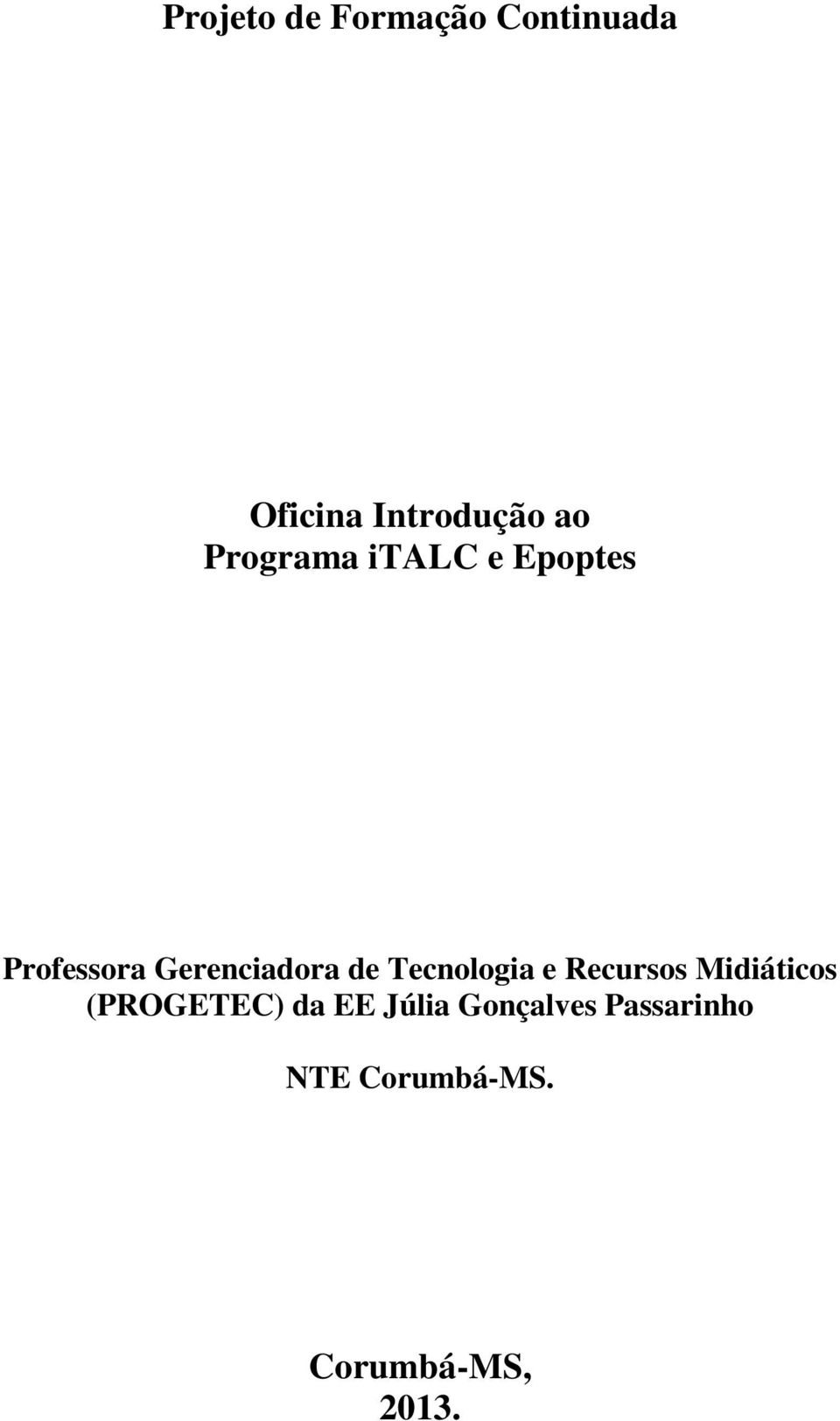 Tecnologia e Recursos Midiáticos (PROGETEC) da EE