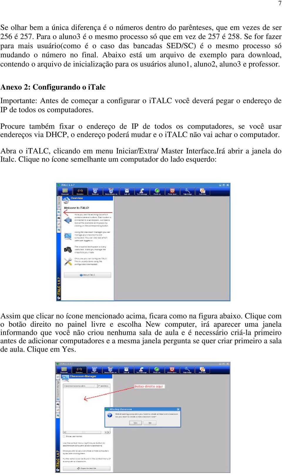 Abaixo está um arquivo de exemplo para download, contendo o arquivo de inicialização para os usuários aluno1, aluno2, aluno3 e professor.