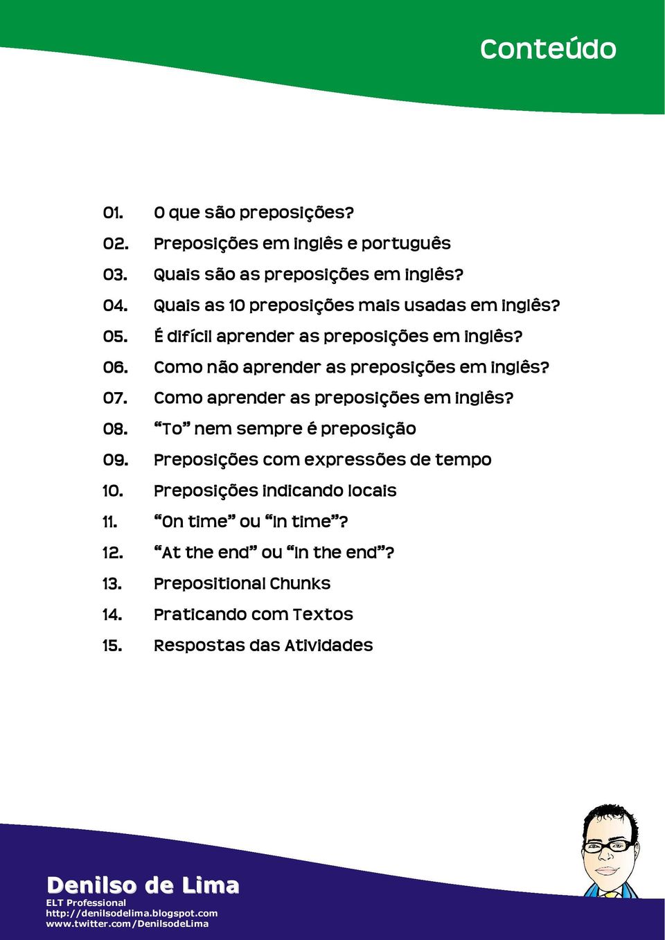 Comonãoaprenderaspreposiçõeseminglês? 07. Comoaprenderaspreposiçõeseminglês? 08. To nemsempreépreposição 09.