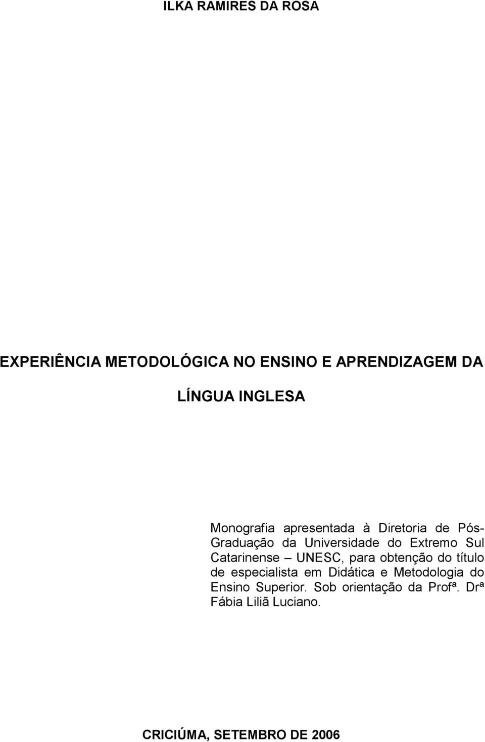 Catarinense UNESC, para obtenção do título de especialista em Didática e Metodologia do