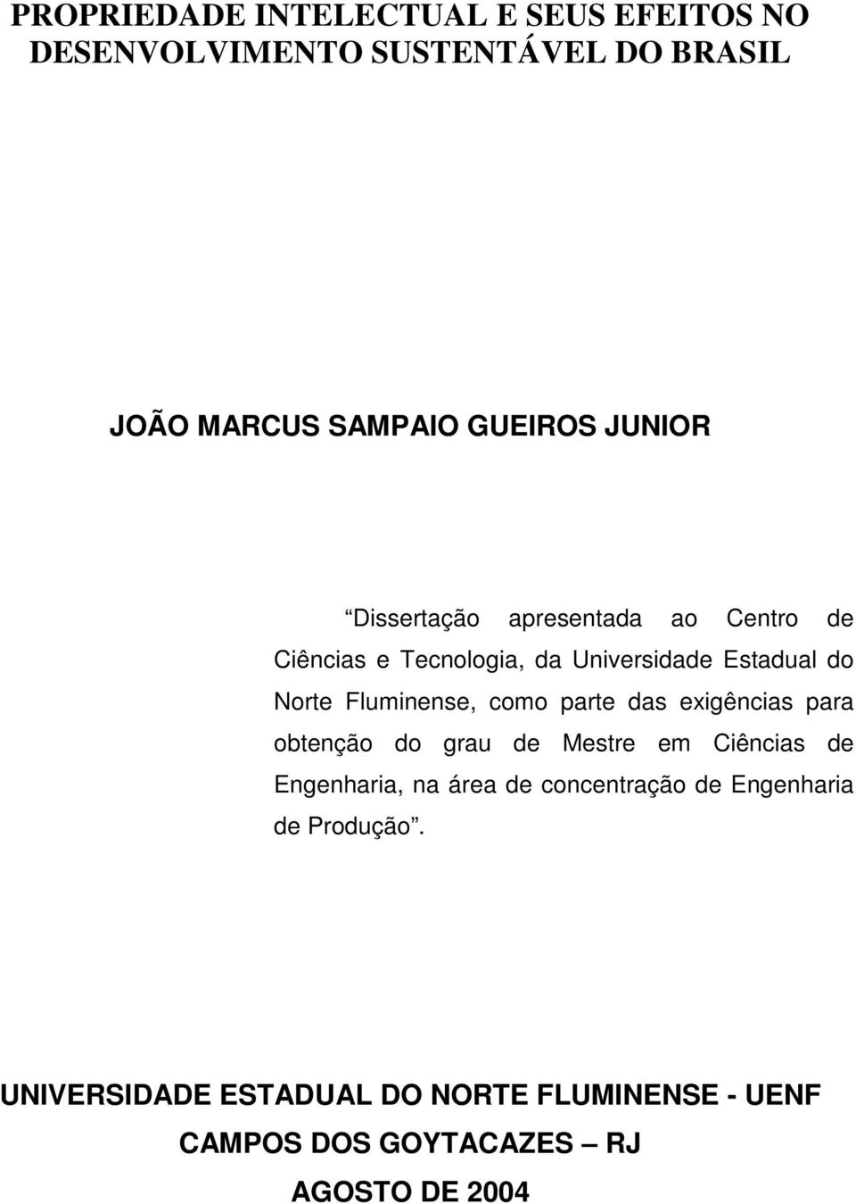 da Universidade Estadual do Norte Fluminense, como parte das exigências para obtenção do grau de Mestre em Ciências de Engenharia,