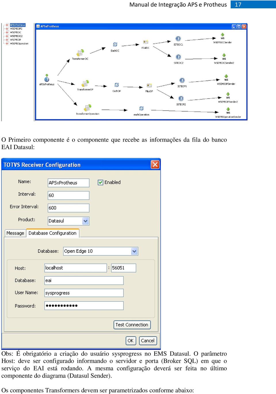 O parâmetro Host: deve ser configurado informando o servidor e porta (Broker SQL) em que o serviço do EAI está rodando.