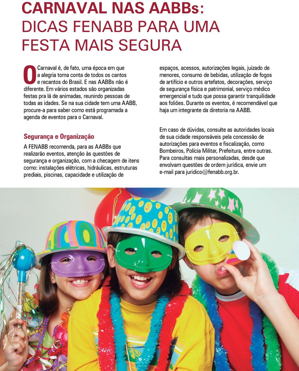 Se na sua cidade tem uma AABB, procure-a para saber como está programada a agenda de eventos para o Carnaval.