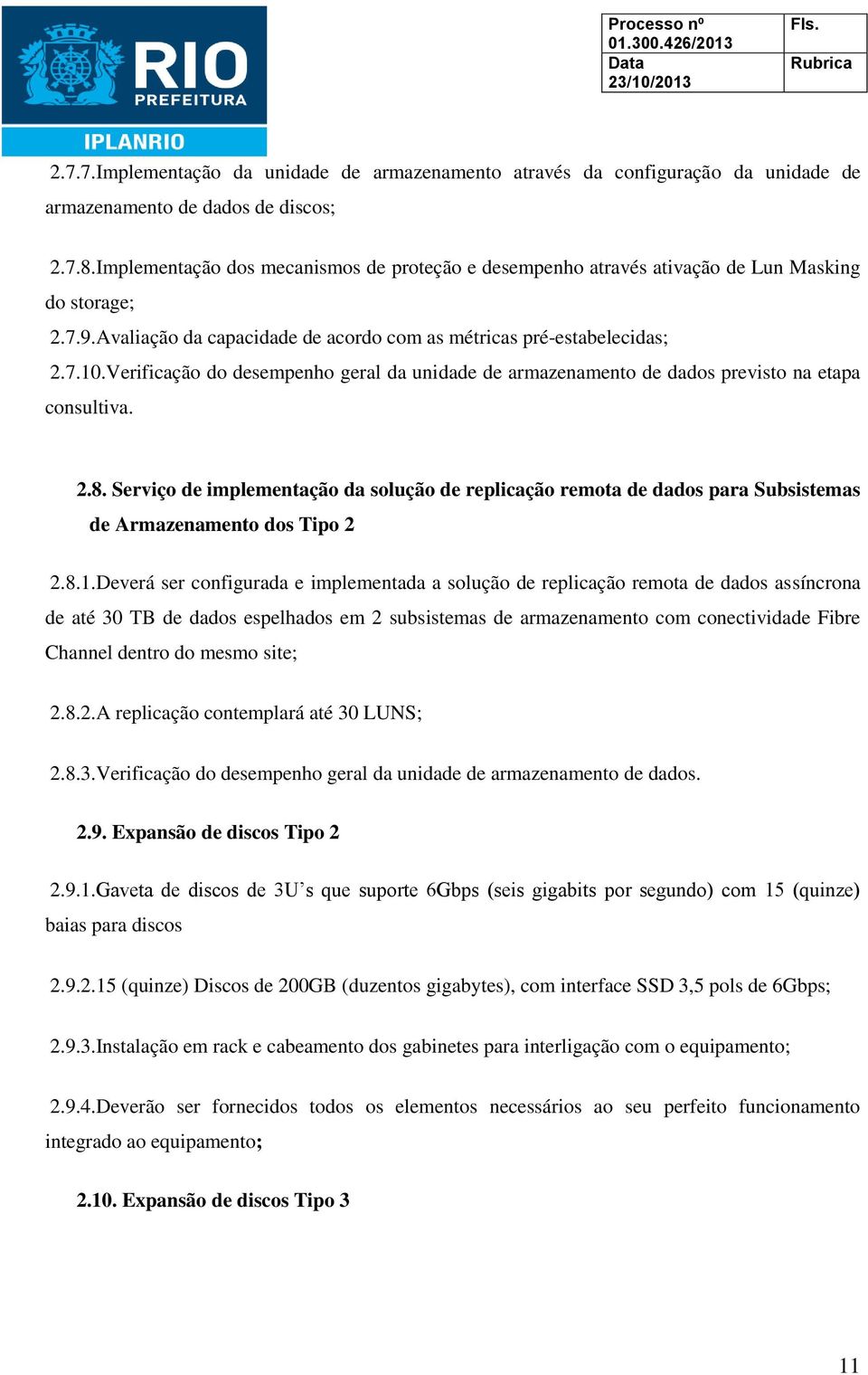 Verificação do desempenho geral da unidade de armazenamento de dados previsto na etapa consultiva. 2.8.