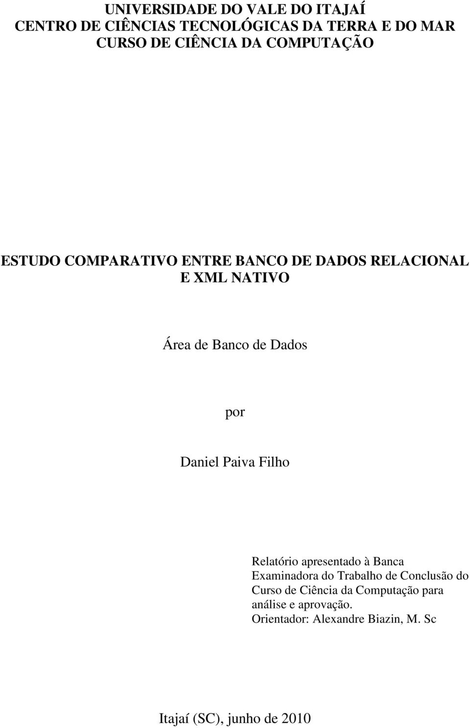 Daniel Paiva Filho Relatório apresentado à Banca Examinadora do Trabalho de Conclusão do Curso de