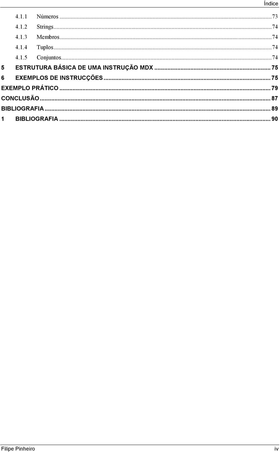 .. 75 6 EXEMPLOS DE INSTRUCÇÕES... 75 EXEMPLO PRÁTICO... 79 CONCLUSÃO.