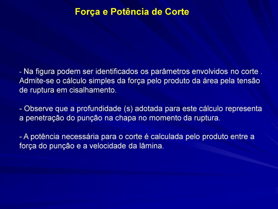 - Observe que a profundidade (s) adotada para este cálculo representa a penetração do punção na chapa no