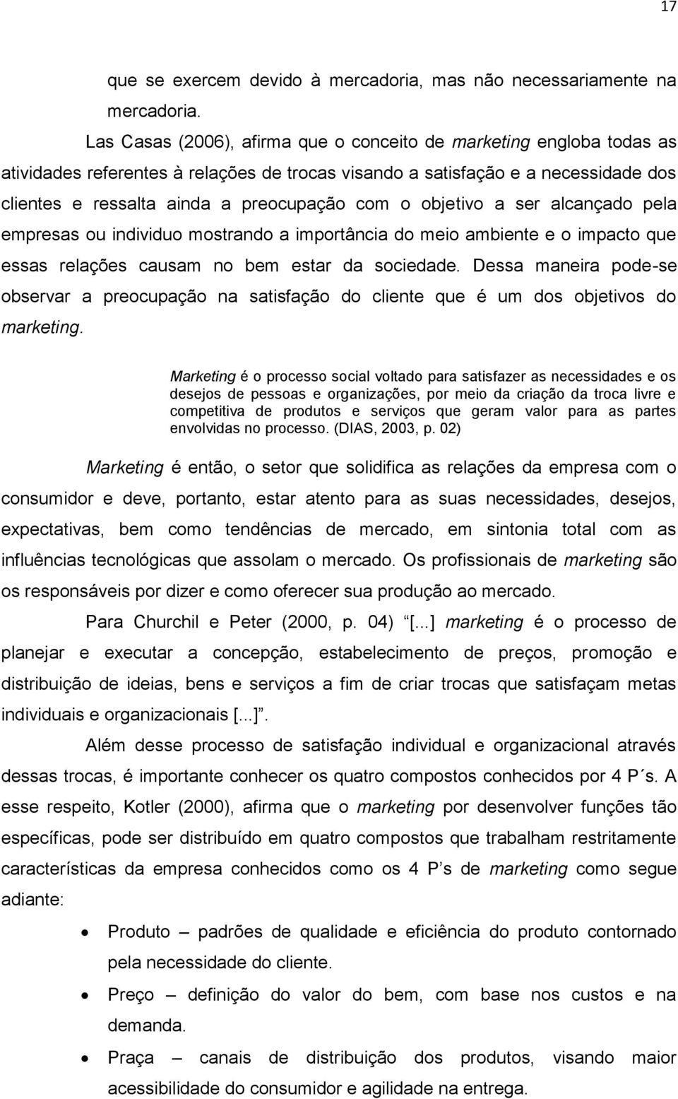 objetivo a ser alcançado pela empresas ou individuo mostrando a importância do meio ambiente e o impacto que essas relações causam no bem estar da sociedade.