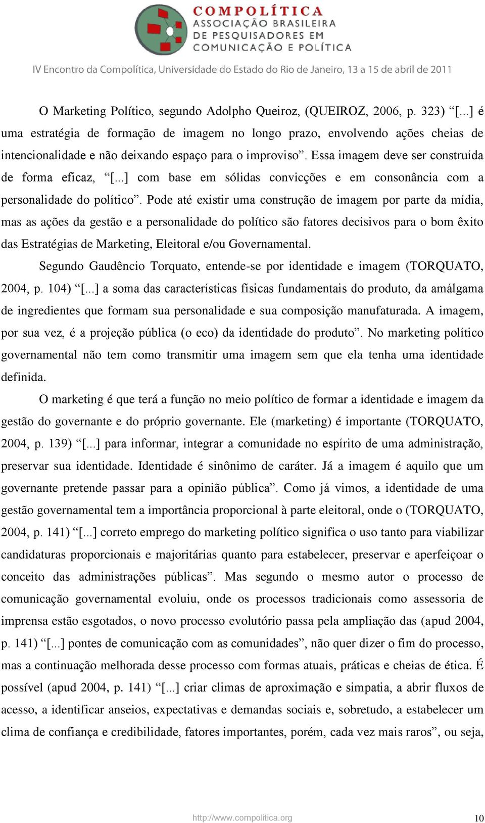 ..] com base em sólidas convicções e em consonância com a personalidade do político.