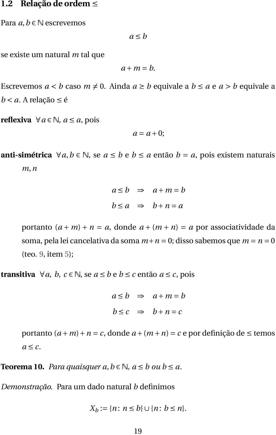 + n) = a por associatividade da soma, pela lei cancelativa da soma m+n = 0; disso sabemos que m = n = 0 (teo.