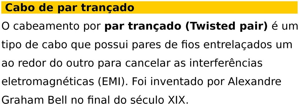 redor do outro para cancelar as interferências eletromagnéticas