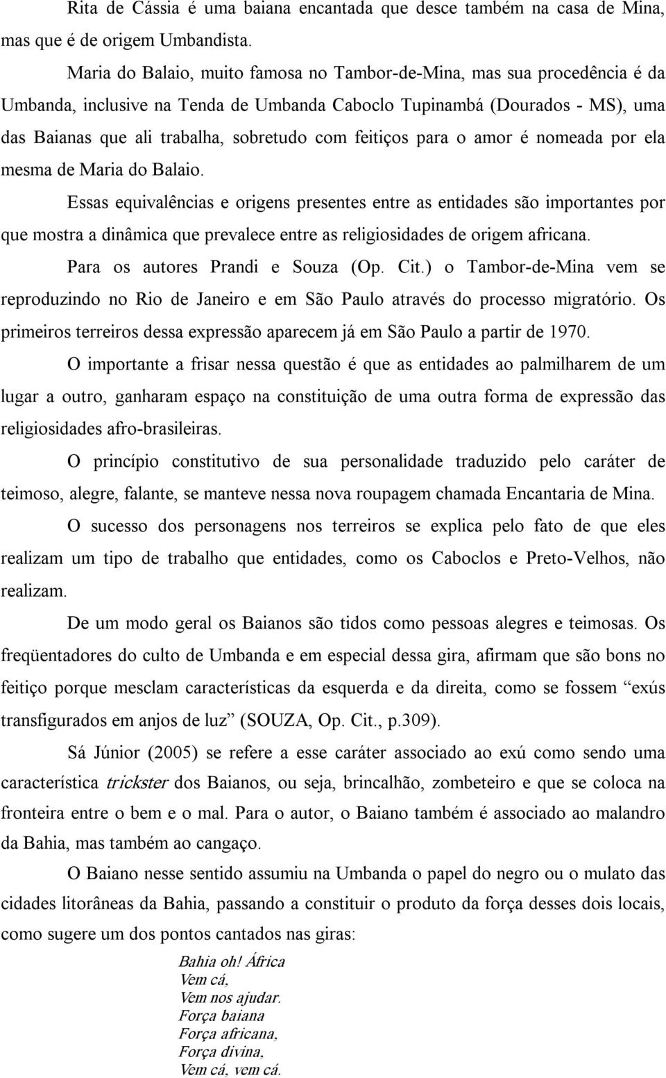 feitiços para o amor é nomeada por ela mesma de Maria do Balaio.