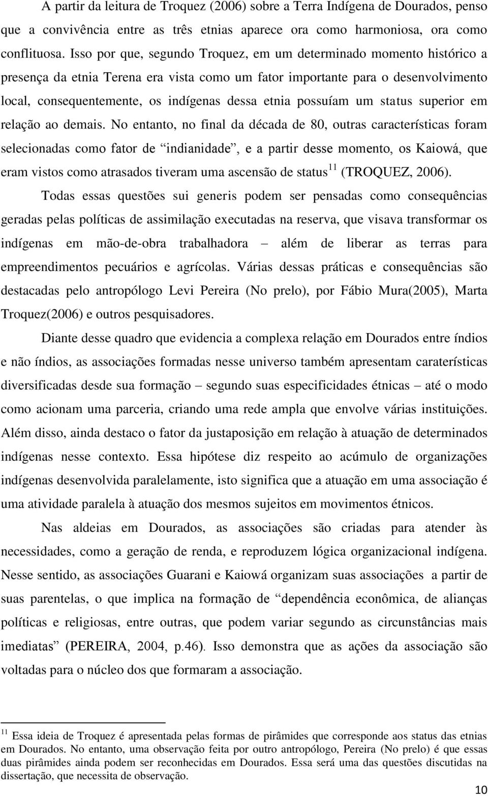 etnia possuíam um status superior em relação ao demais.