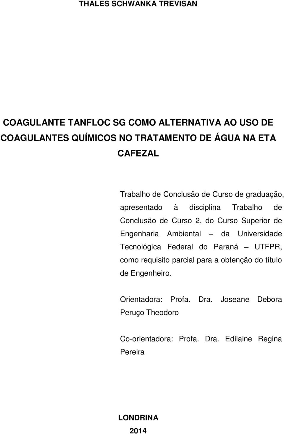 Superior de Engenharia Ambiental da Universidade Tecnológica Federal do Paraná UTFPR, como requisito parcial para a obtenção do