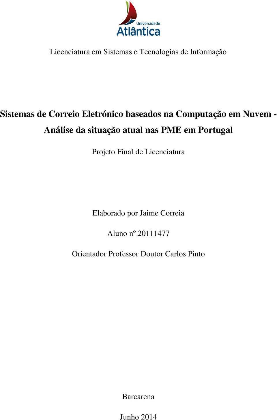 PME em Portugal Projeto Final de Licenciatura Elaborado por Jaime Correia