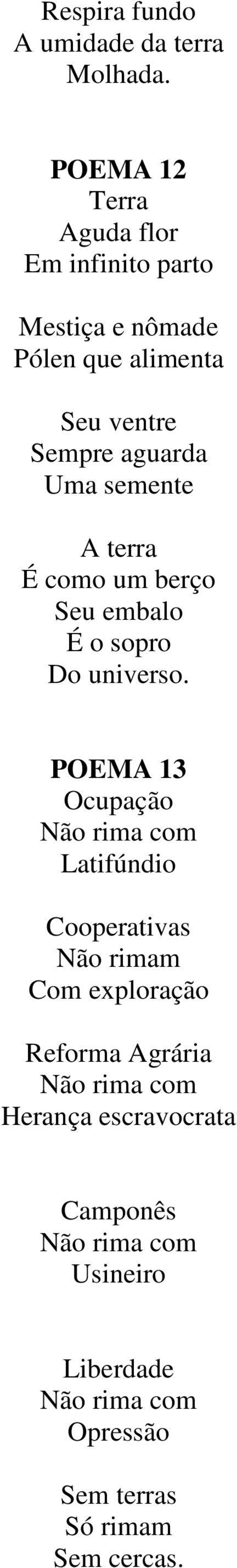 semente A terra É como um berço Seu embalo É o sopro Do universo.