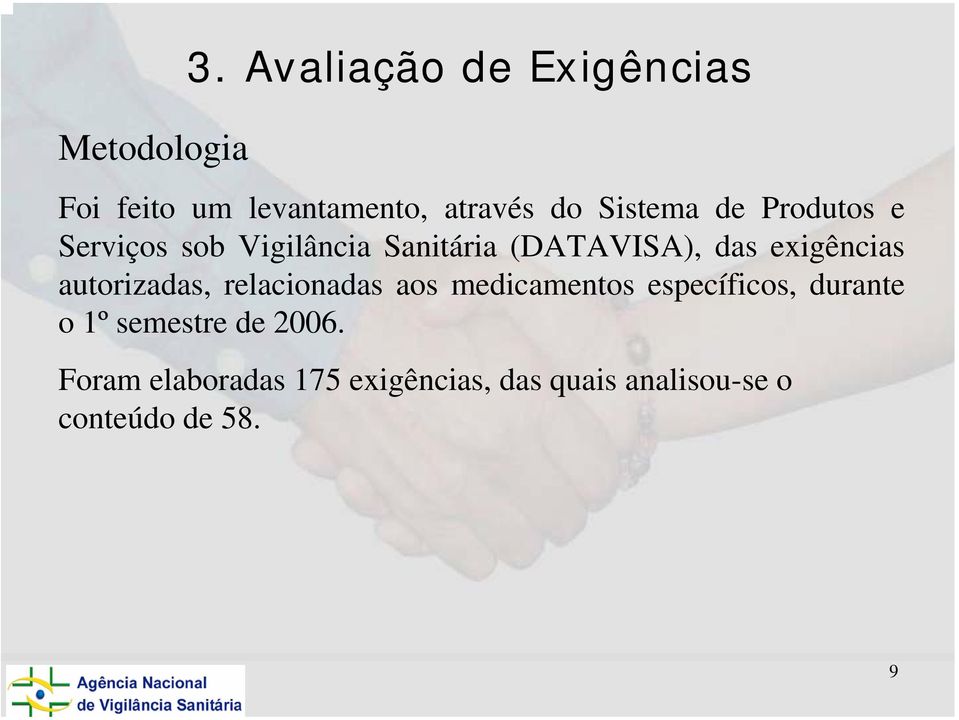 Produtos e Serviços sob Vigilância Sanitária (DATAVISA), das exigências