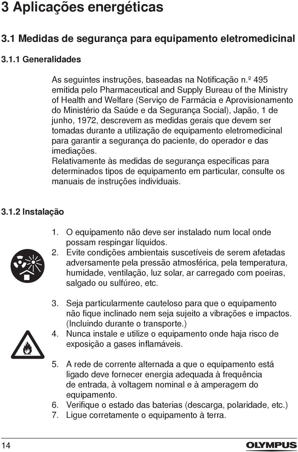 1972, descrevem as medidas gerais que devem ser tomadas durante a utilização de equipamento eletromedicinal para garantir a segurança do paciente, do operador e das imediações.