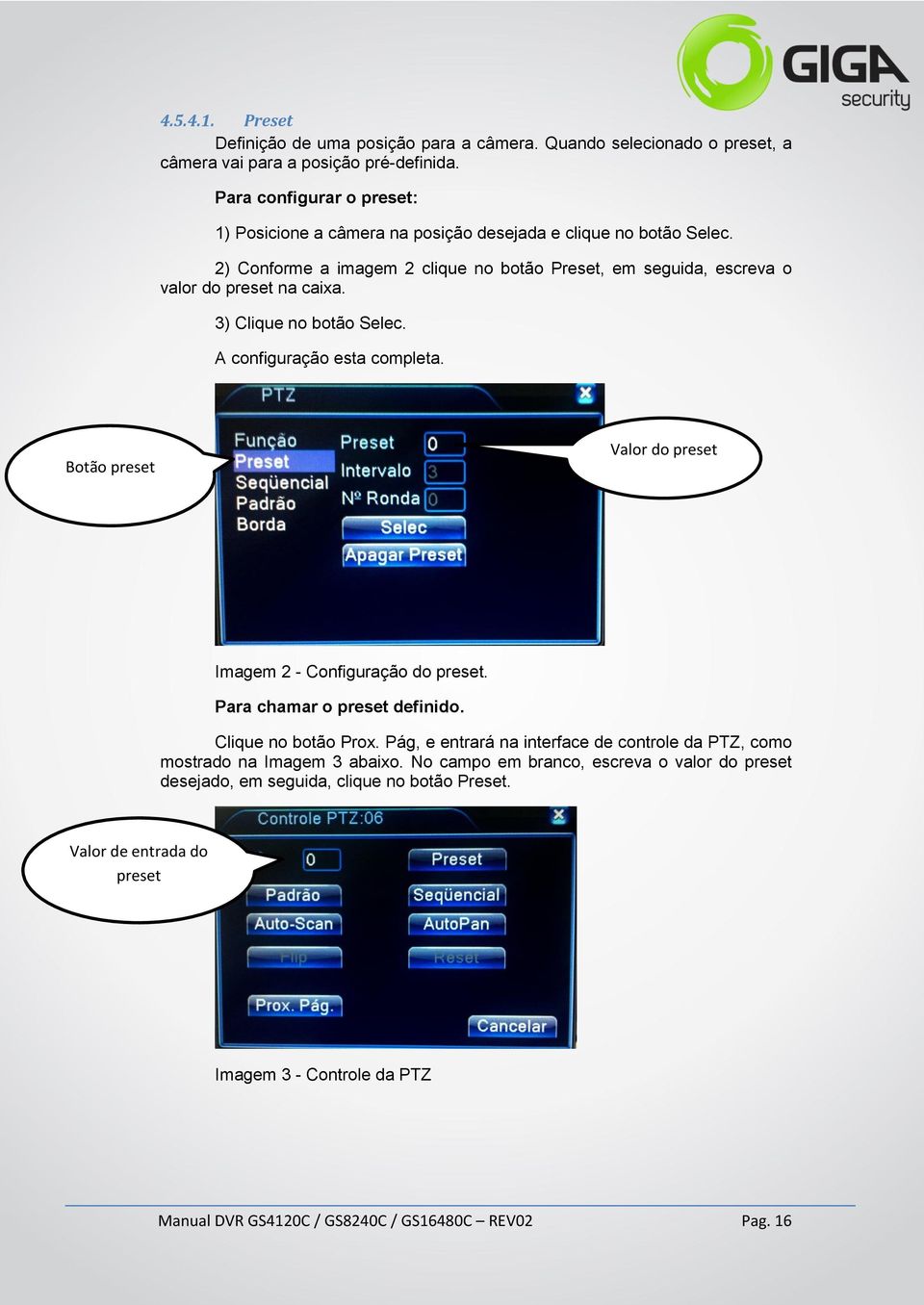 3) Clique no botão Selec. A configuração esta completa. Botão preset Valor do preset Imagem 2 - Configuração do preset. Para chamar o preset definido. Clique no botão Prox.