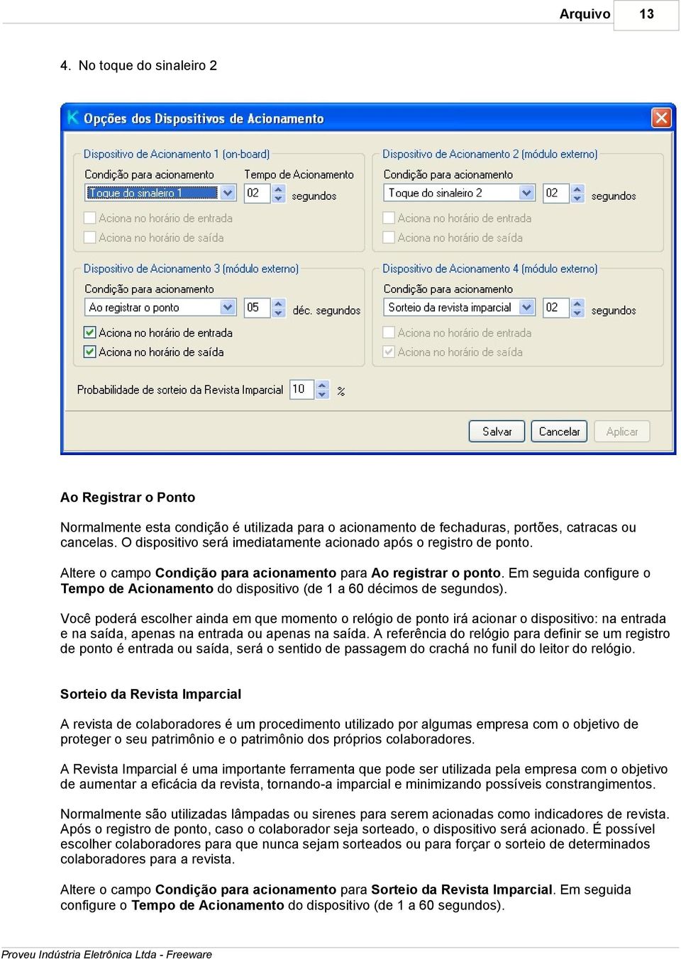 Em seguida configure o Tempo de Acionamento do dispositivo (de 1 a 60 décimos de segundos).