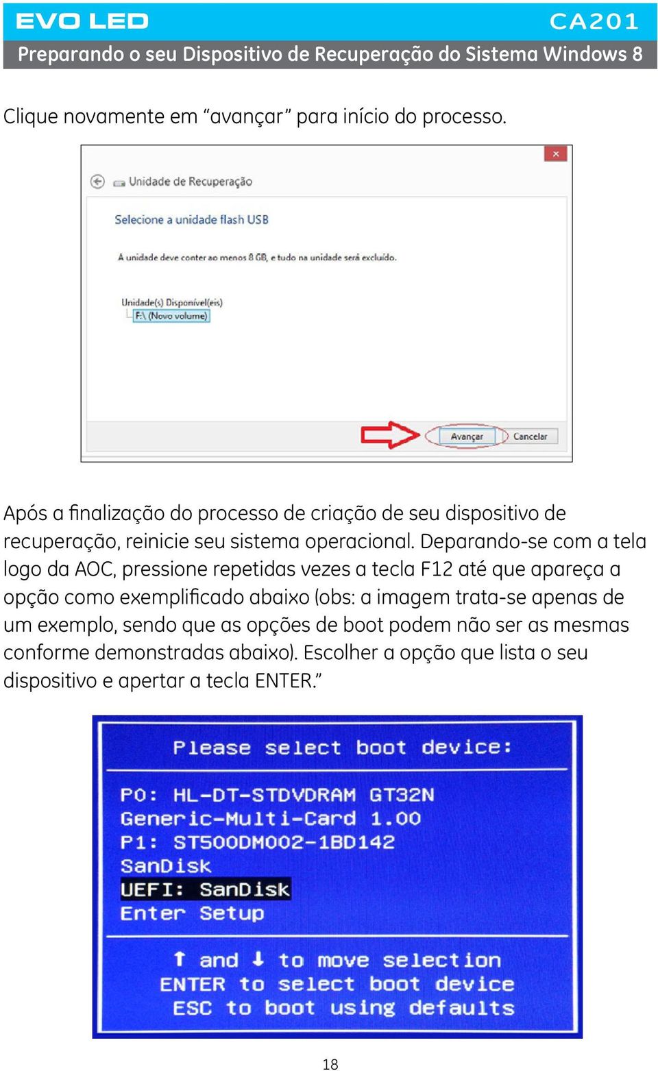 Deparando-se com a tela logo da AOC, pressione repetidas vezes a tecla F12 até que apareça a opção como exemplificado abaixo (obs: a