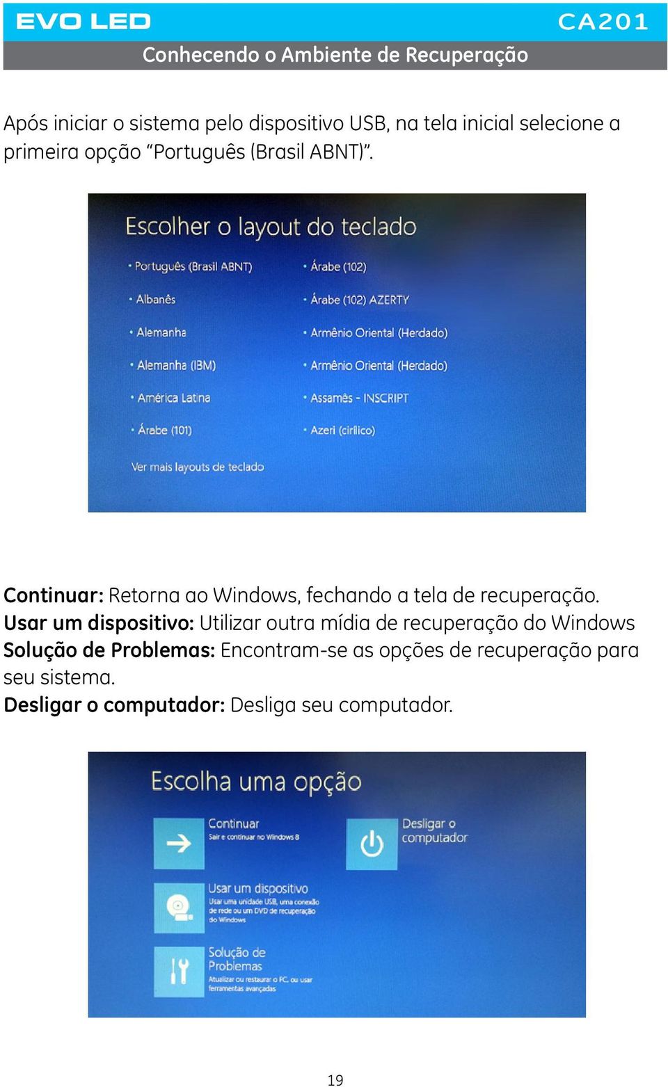 Continuar: Retorna ao Windows, fechando a tela de recuperação.