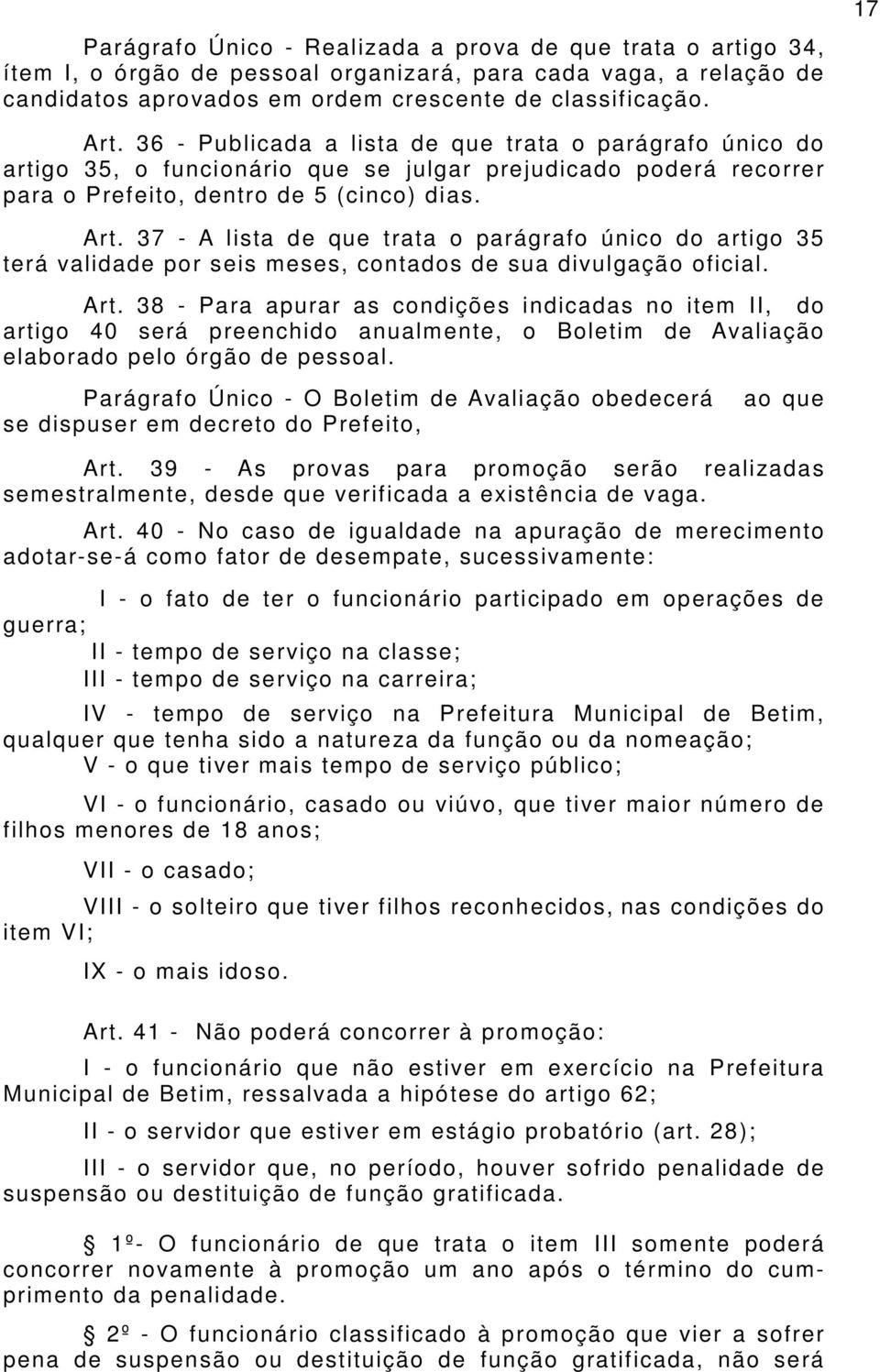 37 - A lista de que trata o parágrafo único do artigo 35 terá validade por seis meses, contados de sua divulgação oficial. Art.