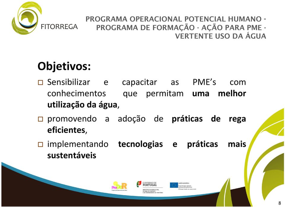 conhecimentos que permitam uma melhor utilização da água, promovendo a adoção