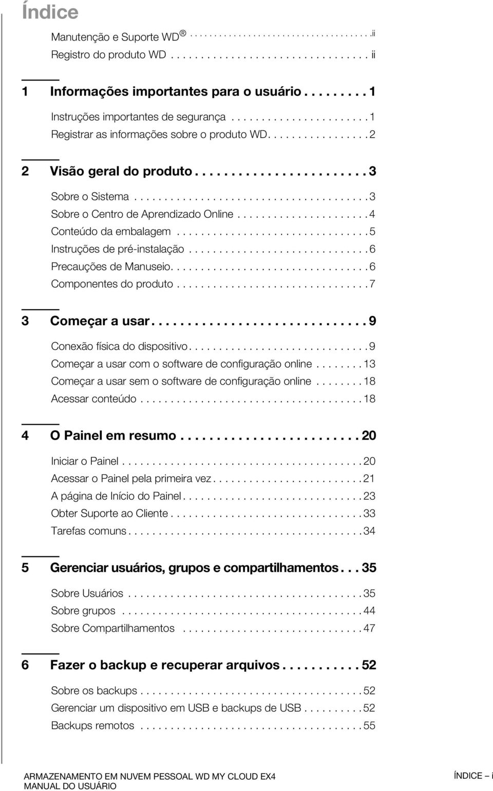 ...................................... 3 Sobre o Centro de Aprendizado Online...................... 4 Conteúdo da embalagem................................ 5 Instruções de pré-instalação.