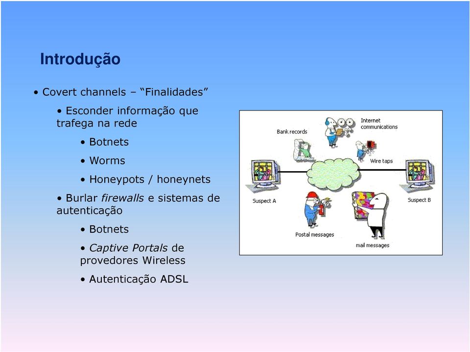 / honeynets Burlar firewalls e sistemas de autenticação