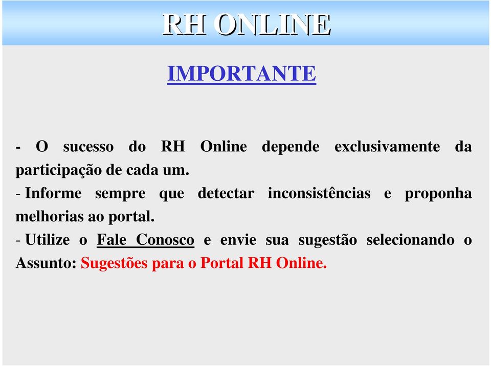 - Informe sempre que detectar inconsistências e proponha melhorias