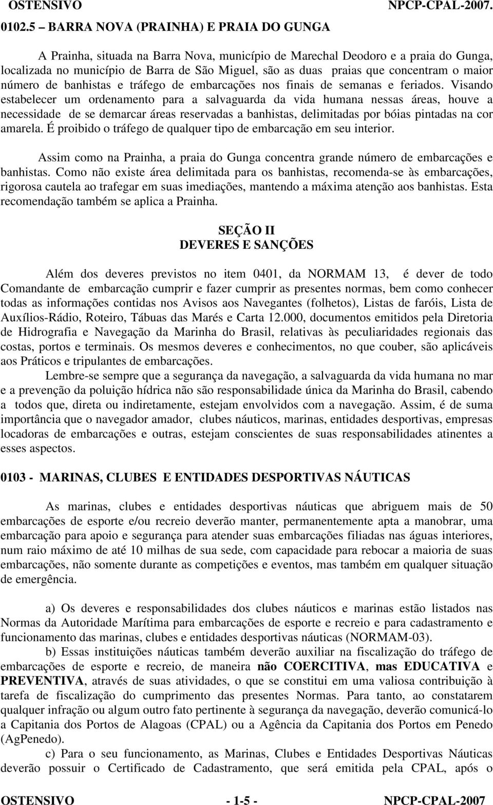 tráfego de embarcações nos finais de semanas e feriados.