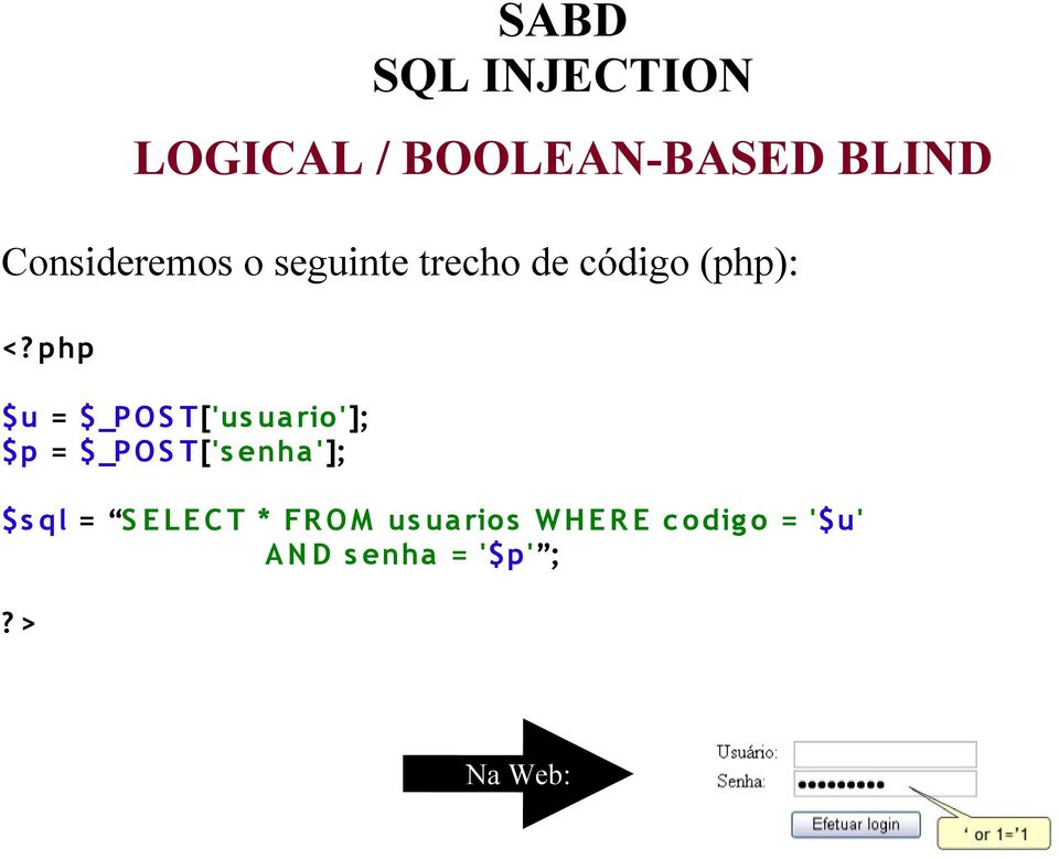 php $u = $_P O S T['us ua rio']; $p = $_P O S T['s enha '];
