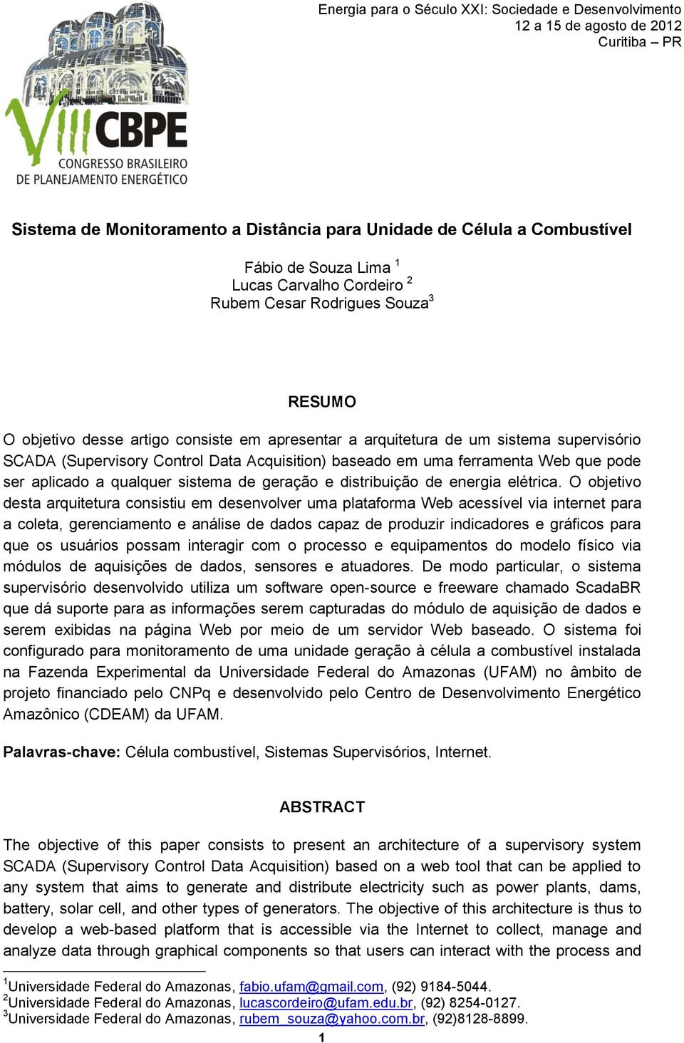 em uma ferramenta Web que pode ser aplicado a qualquer sistema de geração e distribuição de energia elétrica.