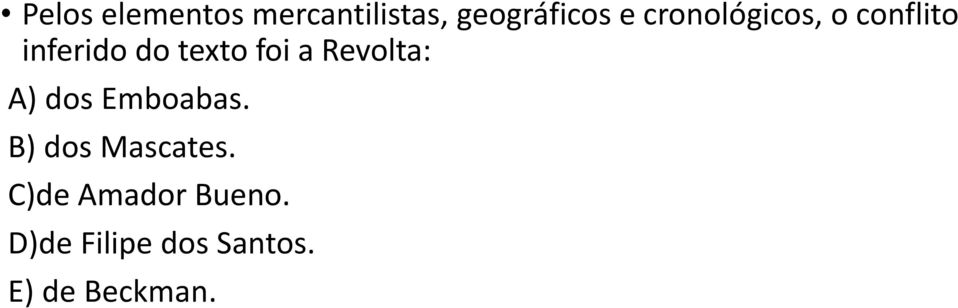 Revolta: A) dos Emboabas. B) dos Mascates.