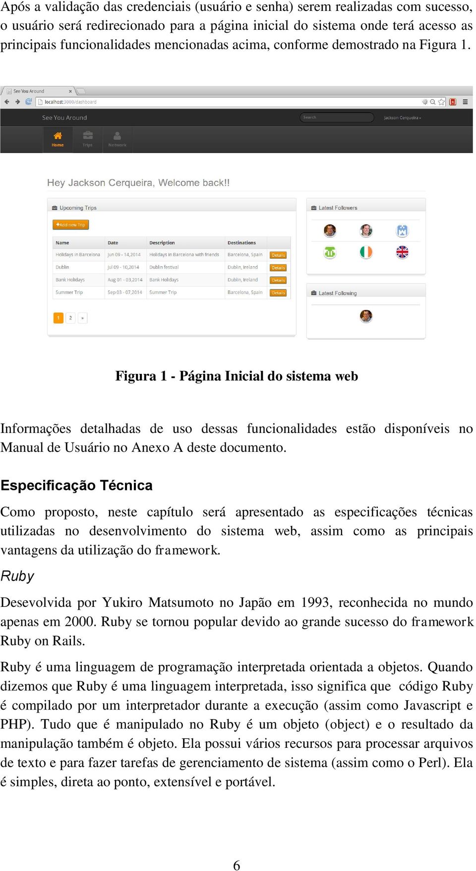 Figura 1 - Página Inicial do sistema web Informações detalhadas de uso dessas funcionalidades estão disponíveis no Manual de Usuário no Anexo A deste documento.