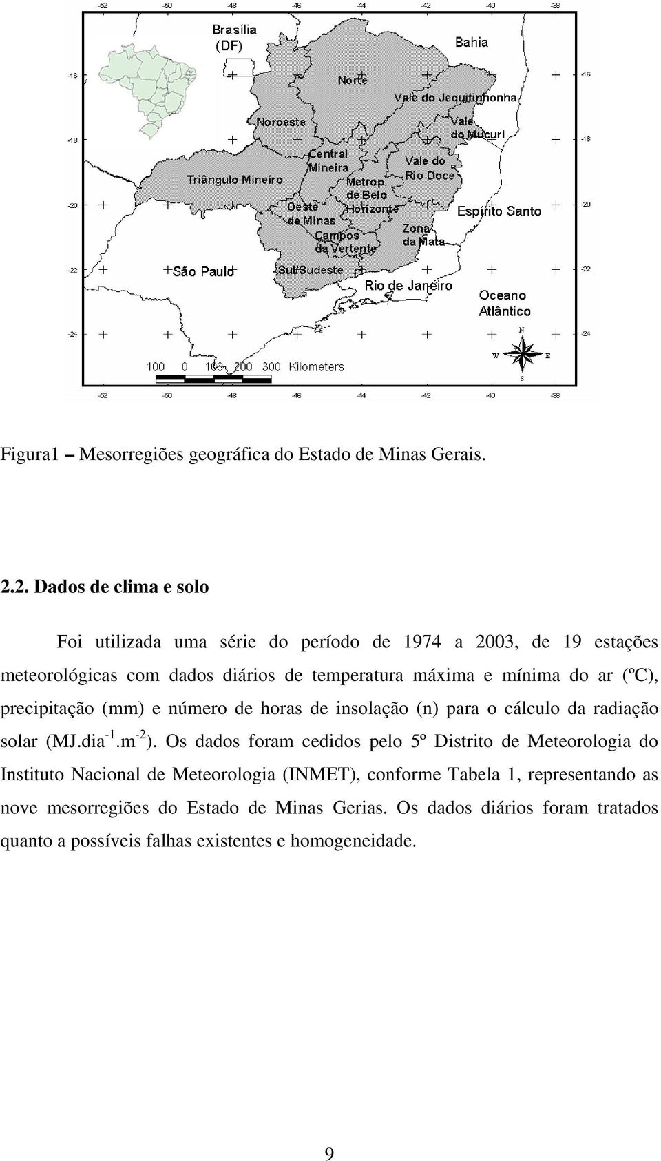 mínima do ar (ºC), precipitação (mm) e número de horas de insolação (n) para o cálculo da radiação solar (MJ.dia -1.m -2 ).