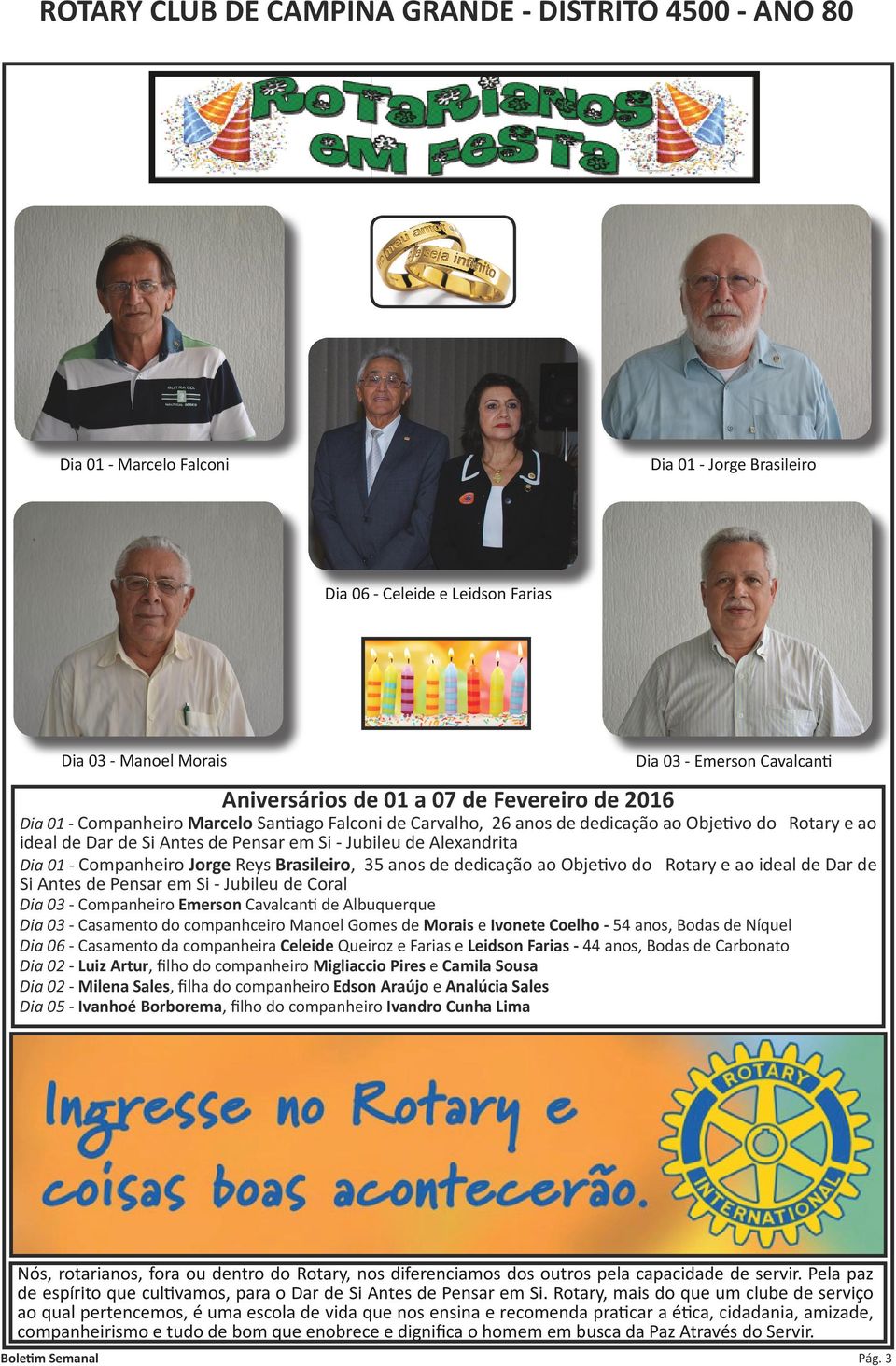 Brasileiro, 35 anos de dedicação ao Objetivo do Rotary e ao ideal de Dar de Si Antes de Pensar em Si - Jubileu de Coral Dia 03 - Companheiro Emerson Cavalcanti de Albuquerque Dia 03 - Casamento do