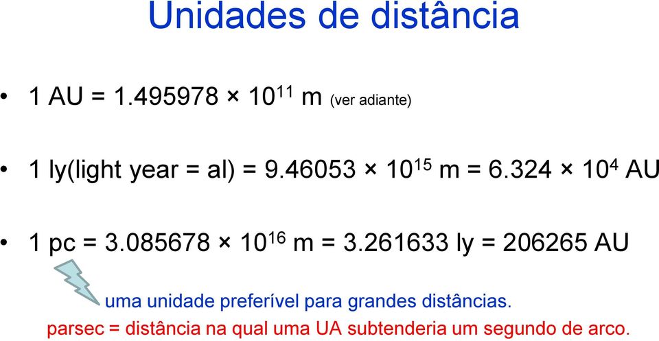 46053 10 15 m = 6.324 10 4 AU 1 pc = 3.085678 10 16 m = 3.