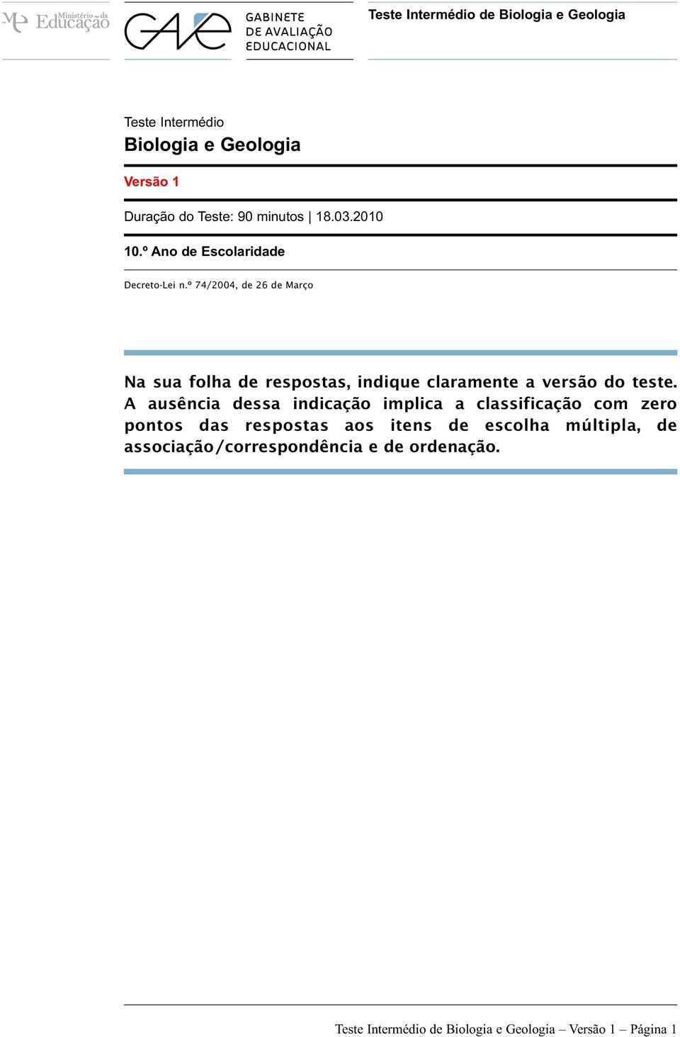 º 74/2004, de 26 de Março Na sua folha de respostas, indique claramente a versão do teste.