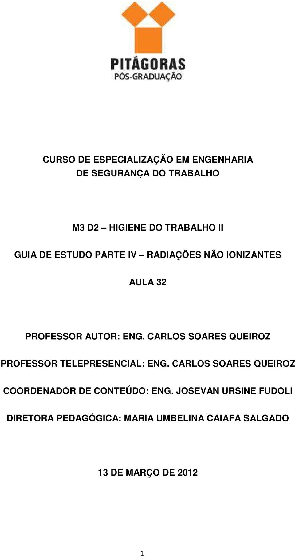 CARLOS SOARES QUEIROZ PROFESSOR TELEPRESENCIAL: ENG.